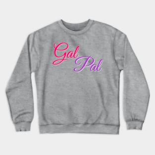 Gal Pal Crewneck Sweatshirt